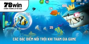 Các đặc điểm nổi trội khi tham gia game