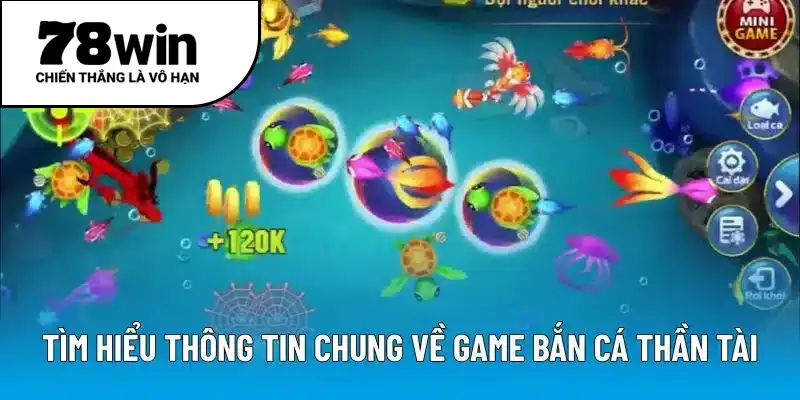 Tìm hiểu thông tin chung về game bắn cá Thần Tài
