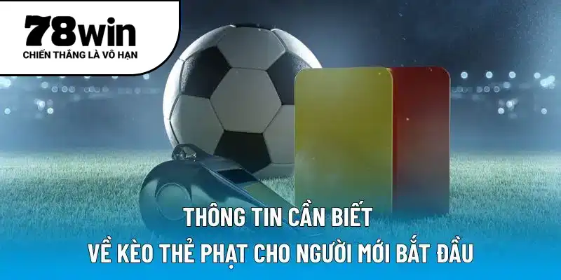 Thông tin cần biết về kèo thẻ phạt cho người mới bắt đầu