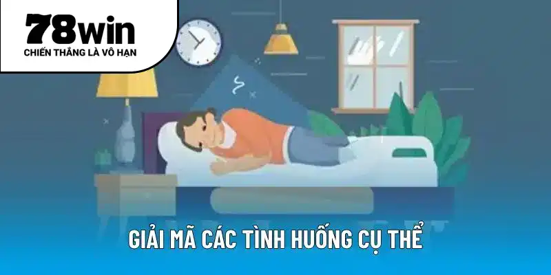 Giải mã các tình huống cụ thể