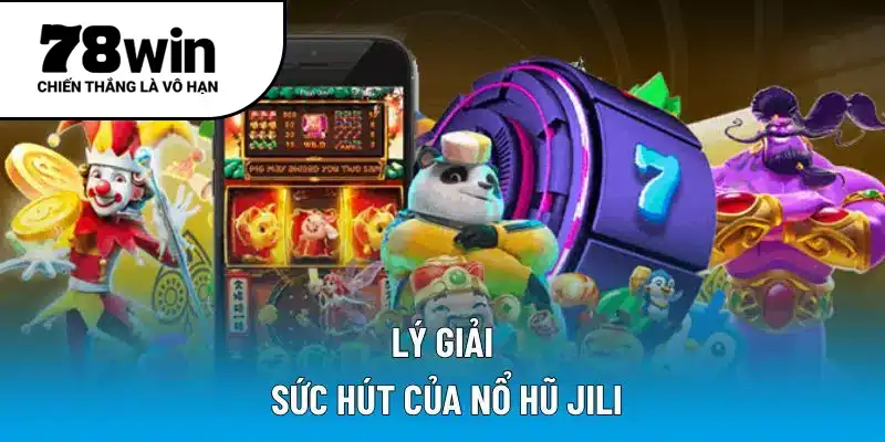 Lý giải sức hút của nổ hũ JILI