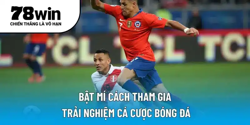 Bật mí cách tham gia trải nghiệm cá cược bóng đá