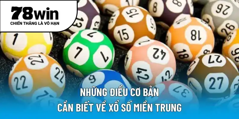 Những điều cơ bản cần biết về xổ số miền Trung