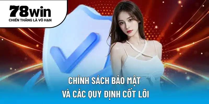 Chính sách bảo mật và các quy định cốt lõi